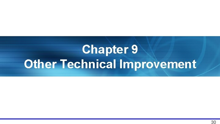 Chapter 9 Other Technical Improvement 30 