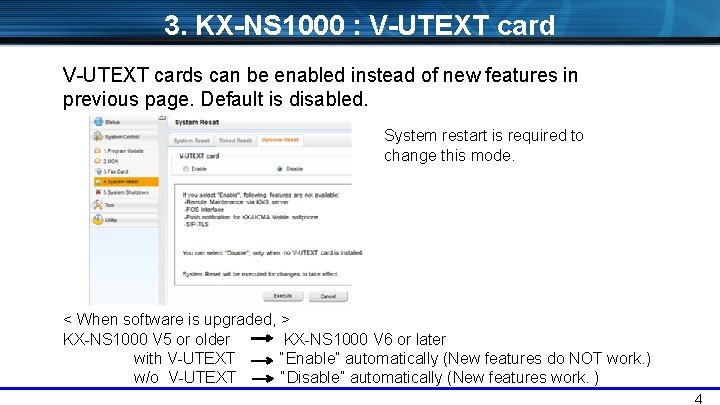 3. KX-NS 1000 : V-UTEXT cards can be enabled instead of new features in