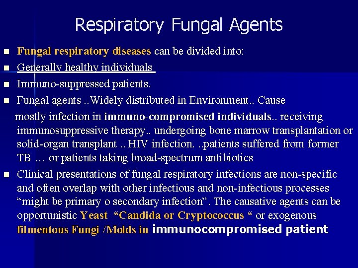 Respiratory Fungal Agents n n n Fungal respiratory diseases can be divided into: Generally