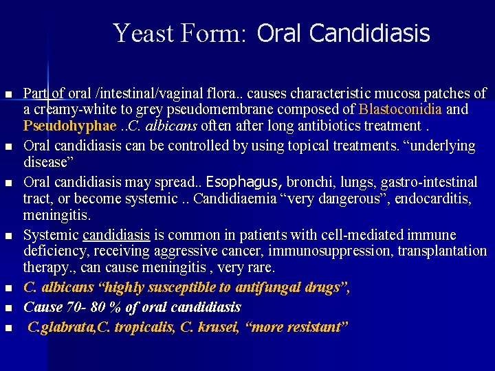Yeast Form: Oral Candidiasis n n n n Part of oral /intestinal/vaginal flora. .