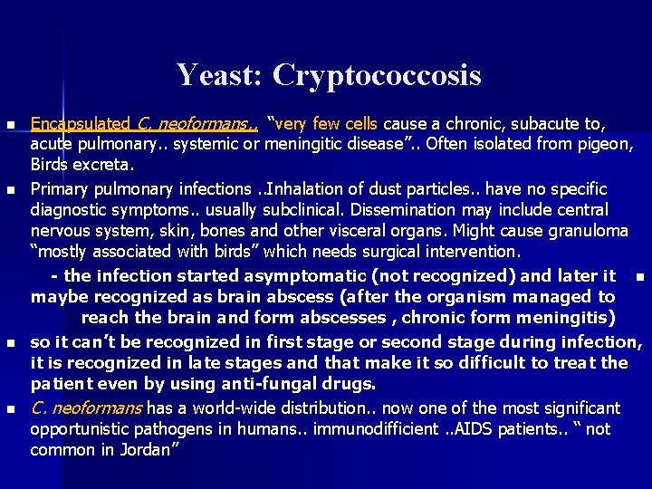 Yeast: Cryptococcosis n n Encapsulated C. neoformans. . “very few cells cause a chronic,