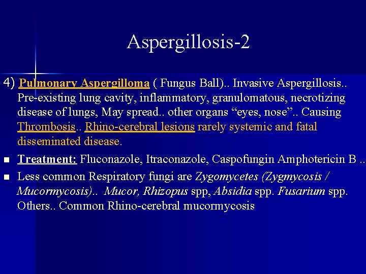 Aspergillosis-2 4) Pulmonary Aspergilloma ( Fungus Ball). . Invasive Aspergillosis. . Pre-existing lung cavity,