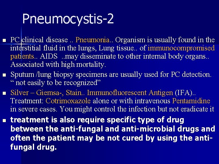 Pneumocystis-2 n n PC clinical disease. . Pneumonia. . Organism is usually found in