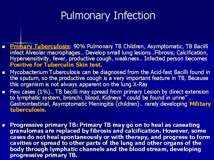  Pulmonary Infection n n Primary Tuberculosis: 90% Pulmonary TB Children, Asymptomatic, TB Bacilli