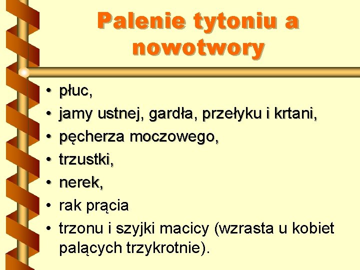 Palenie tytoniu a nowotwory • • płuc, jamy ustnej, gardła, przełyku i krtani, pęcherza