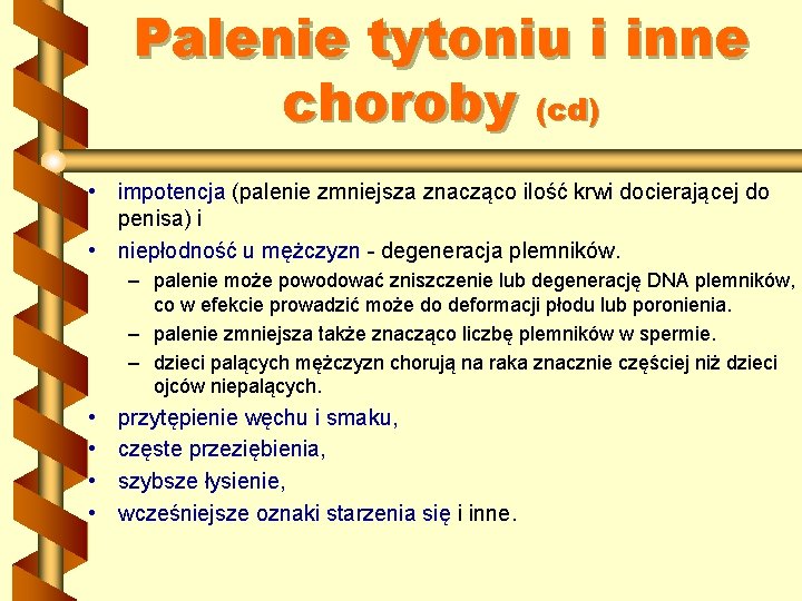 Palenie tytoniu i inne choroby (cd) • impotencja (palenie zmniejsza znacząco ilość krwi docierającej