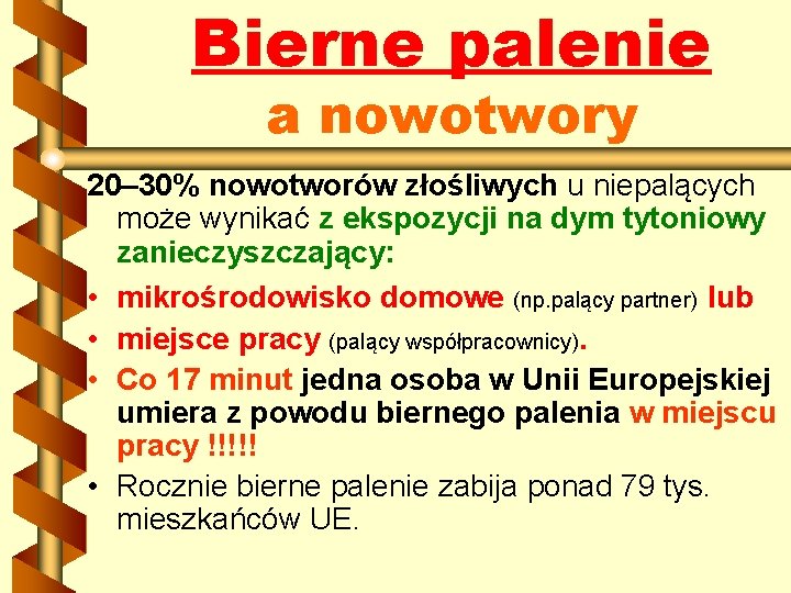 Bierne palenie a nowotwory 20– 30% nowotworów złośliwych u niepalących może wynikać z ekspozycji