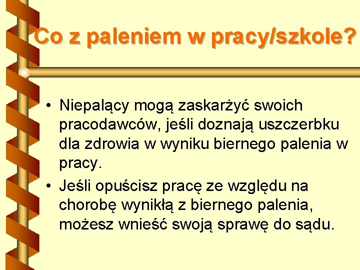 Co z paleniem w pracy/szkole? • Niepalący mogą zaskarżyć swoich pracodawców, jeśli doznają uszczerbku