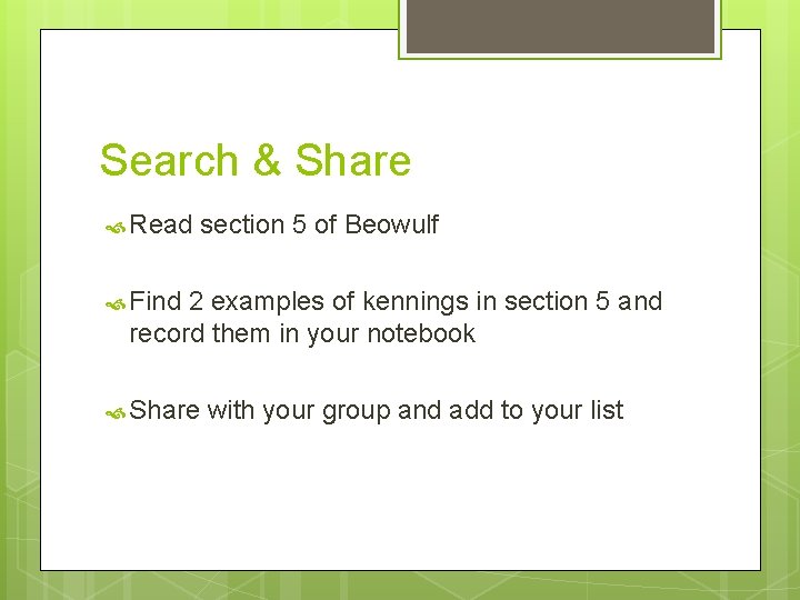 Search & Share Read section 5 of Beowulf Find 2 examples of kennings in