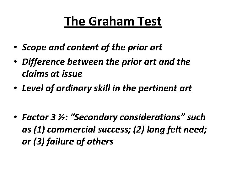 The Graham Test • Scope and content of the prior art • Difference between