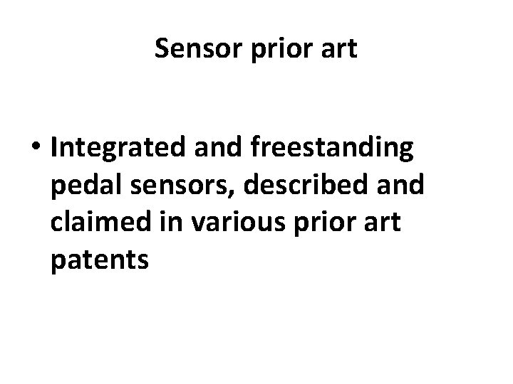 Sensor prior art • Integrated and freestanding pedal sensors, described and claimed in various