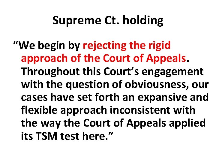 Supreme Ct. holding “We begin by rejecting the rigid approach of the Court of
