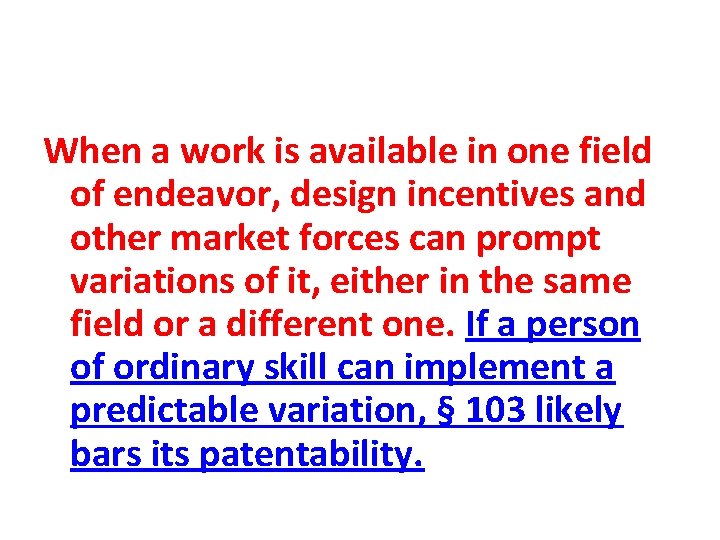 When a work is available in one field of endeavor, design incentives and other