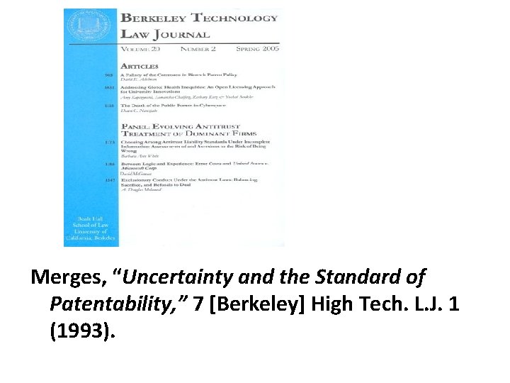 Merges, “Uncertainty and the Standard of Patentability, ” 7 [Berkeley] High Tech. L. J.