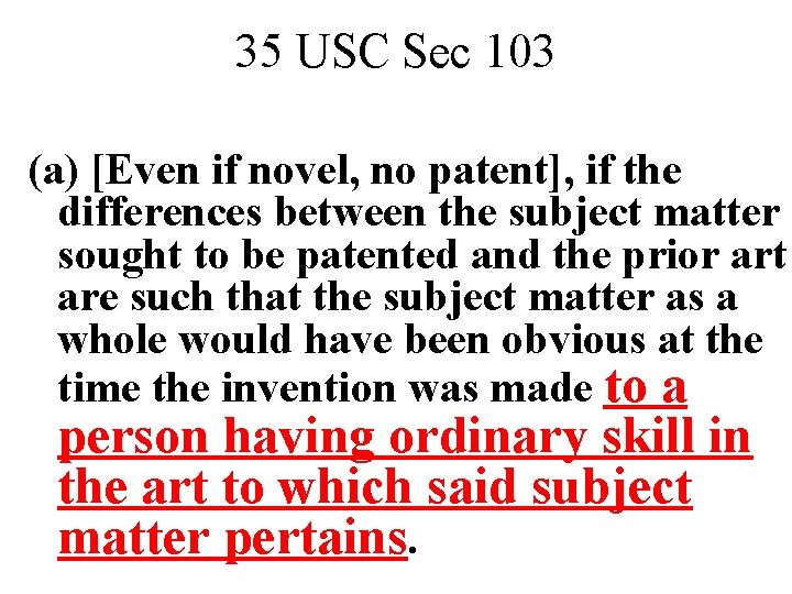 35 USC Sec 103 (a) [Even if novel, no patent], if the differences between