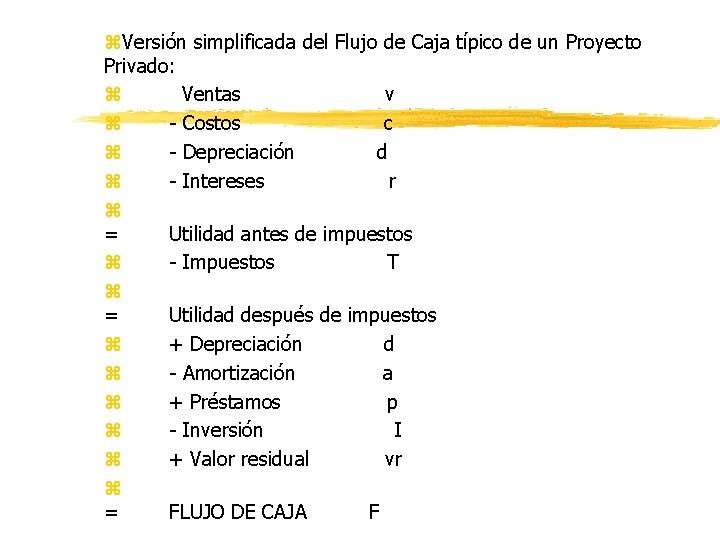 z. Versión simplificada del Flujo de Caja típico de un Proyecto Privado: z Ventas