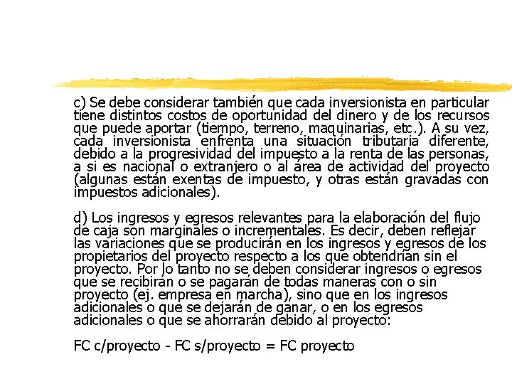 c) Se debe considerar también que cada inversionista en particular tiene distintos costos de