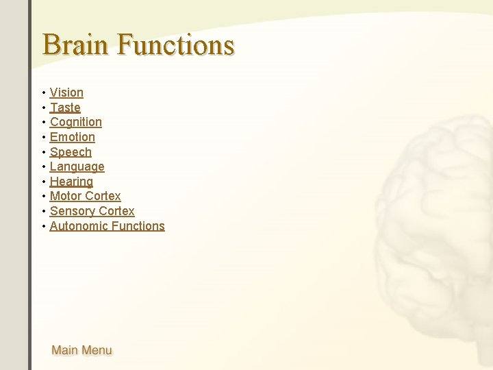 Brain Functions • Vision • Taste • Cognition • Emotion • Speech • Language Brain Functions • Vision • Taste • Cognition • Emotion • Speech • Language