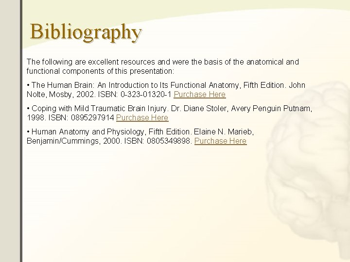 Bibliography The following are excellent resources and were the basis of the anatomical and Bibliography The following are excellent resources and were the basis of the anatomical and