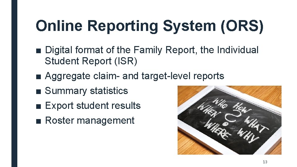 Online Reporting System (ORS) ■ Digital format of the Family Report, the Individual Student