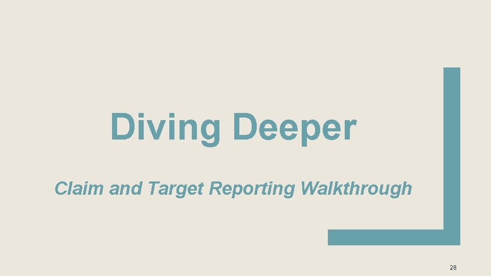 Diving Deeper Claim and Target Reporting Walkthrough 28 