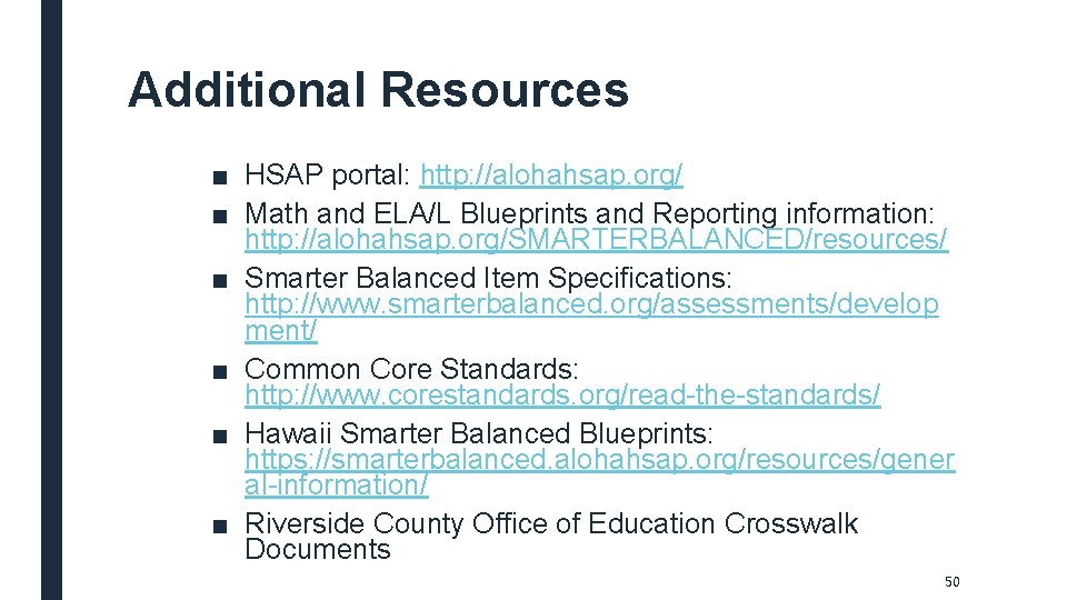 Additional Resources ■ HSAP portal: http: //alohahsap. org/ ■ Math and ELA/L Blueprints and