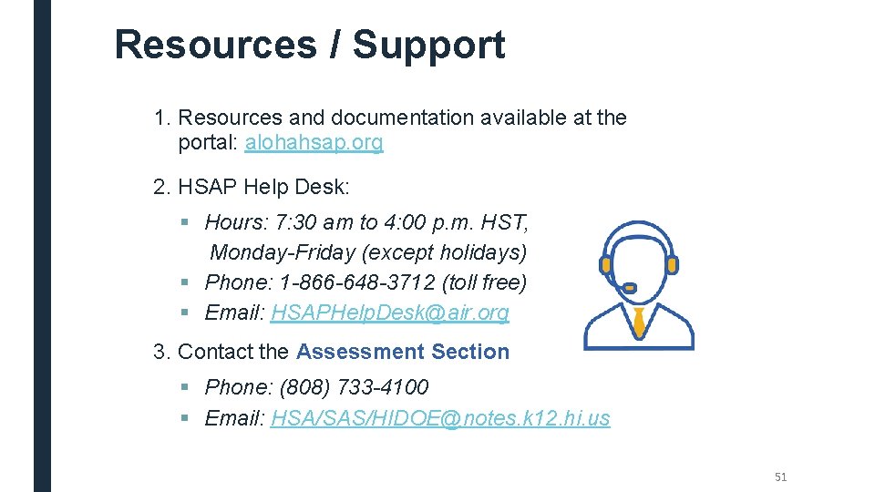 Resources / Support 1. Resources and documentation available at the portal: alohahsap. org 2.