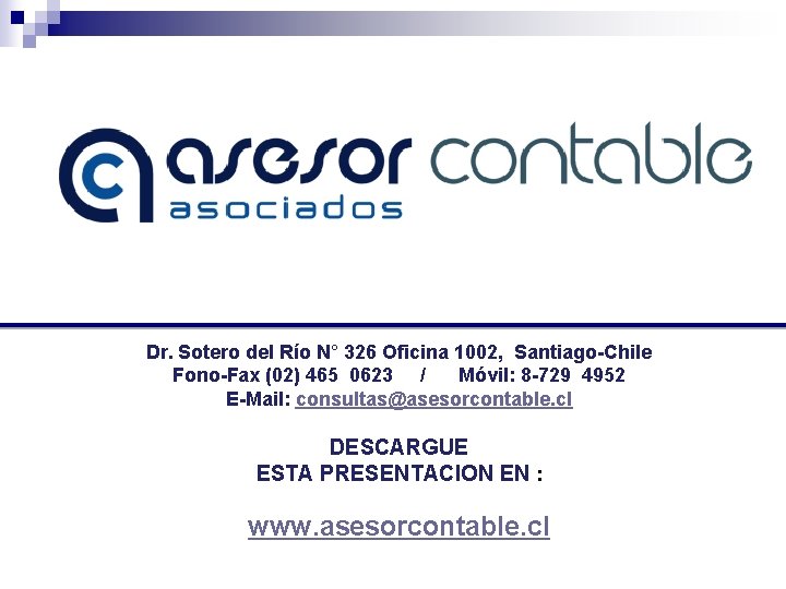 Dr. Sotero del Río N° 326 Oficina 1002, Santiago-Chile Fono-Fax (02) 465 0623 /