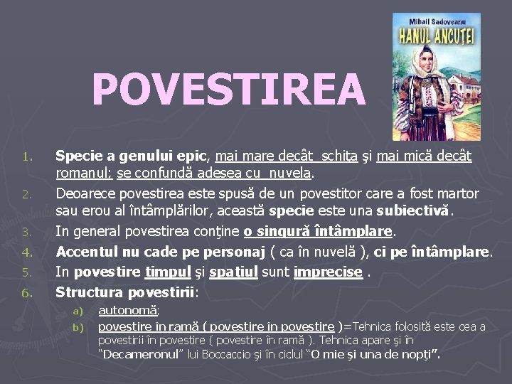 POVESTIREA 1. 2. 3. 4. 5. 6. Specie a genului epic, mai mare decât POVESTIREA 1. 2. 3. 4. 5. 6. Specie a genului epic, mai mare decât