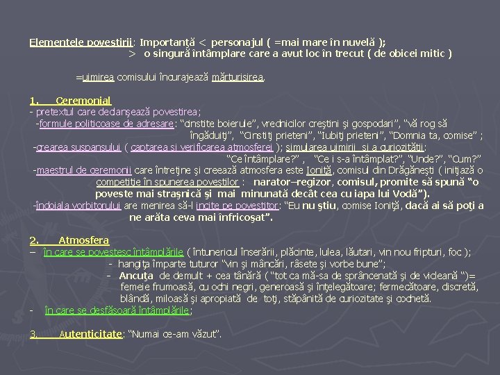 Elementele povestirii: Importanţă < personajul ( =mai mare în nuvelă ); > o singură Elementele povestirii: Importanţă < personajul ( =mai mare în nuvelă ); > o singură