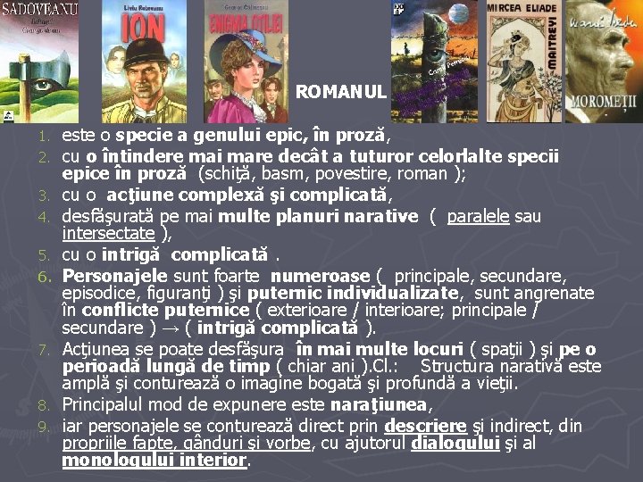ROMANUL 1. 2. 3. 4. 5. 6. 7. 8. 9. este o specie a ROMANUL 1. 2. 3. 4. 5. 6. 7. 8. 9. este o specie a