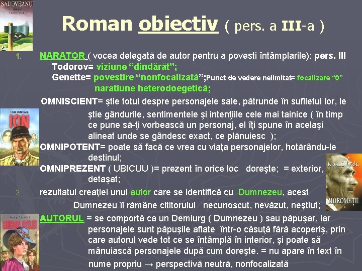 Roman obiectiv ( pers. a III-a ) 1. 2. 3. NARATOR ( vocea delegată Roman obiectiv ( pers. a III-a ) 1. 2. 3. NARATOR ( vocea delegată