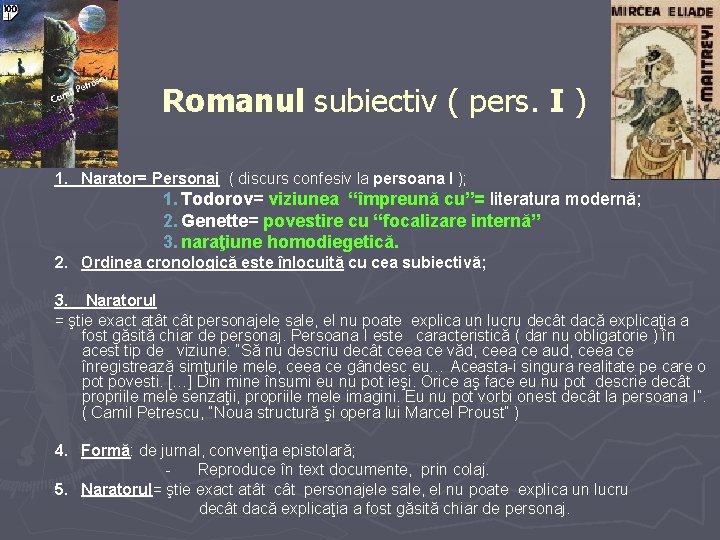 Romanul subiectiv ( pers. I ) 1. Narator= Personaj ( discurs confesiv la persoana Romanul subiectiv ( pers. I ) 1. Narator= Personaj ( discurs confesiv la persoana