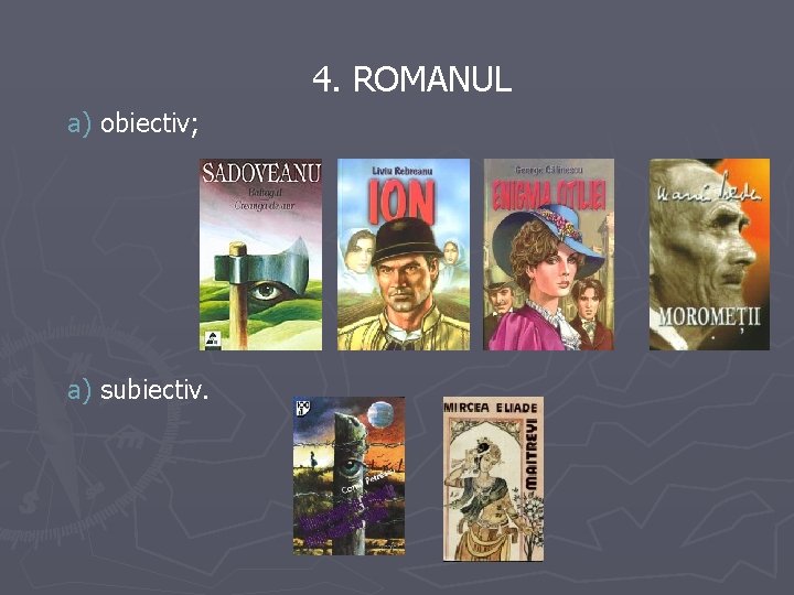 4. ROMANUL a) obiectiv; a) subiectiv. 4. ROMANUL a) obiectiv; a) subiectiv.