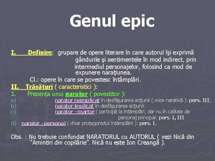 Genul epic I. II. 1. a) b) c) d) Definire: grupare de opere literare Genul epic I. II. 1. a) b) c) d) Definire: grupare de opere literare