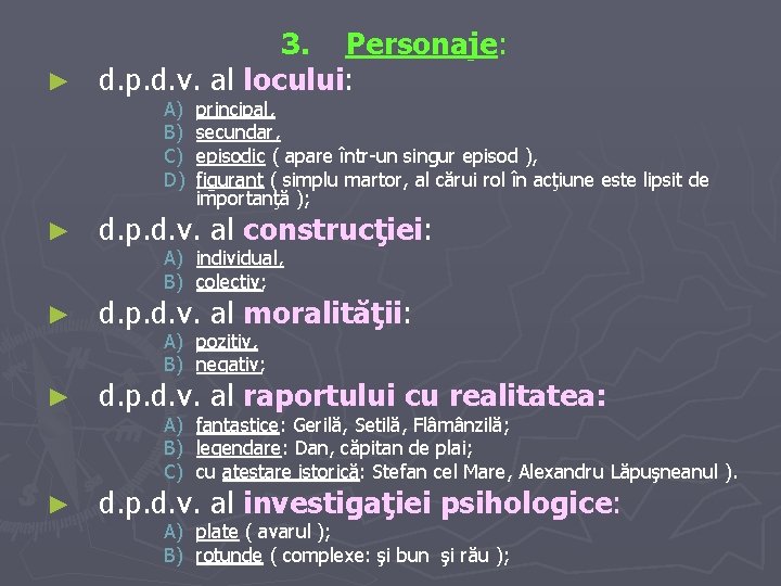 3. Personaje: ► d. p. d. v. al locului: A) B) C) D) principal, 3. Personaje: ► d. p. d. v. al locului: A) B) C) D) principal,