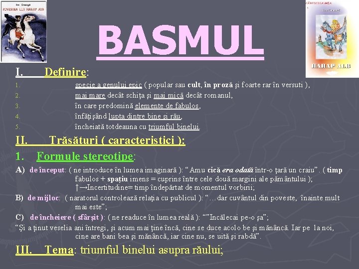 BASMUL I. 1. 2. 3. 4. 5. Definire: specie a genului epic ( popular BASMUL I. 1. 2. 3. 4. 5. Definire: specie a genului epic ( popular