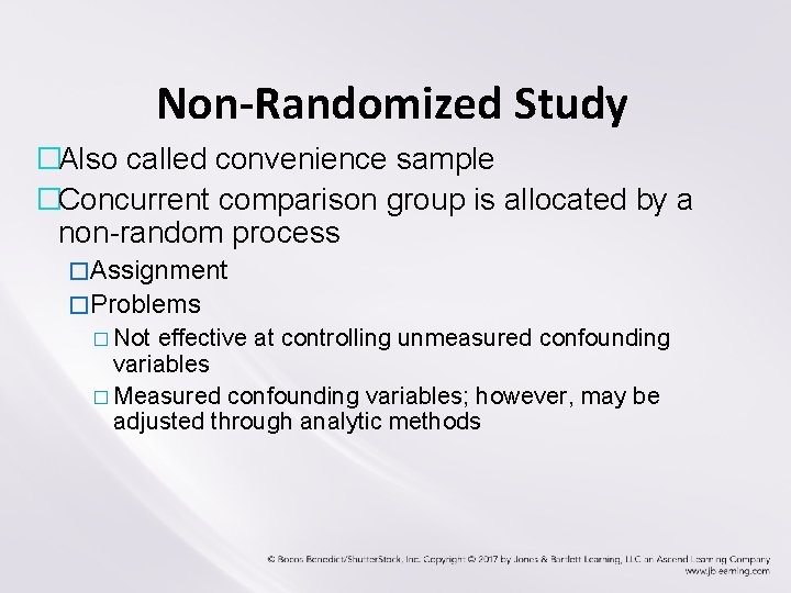 Non-Randomized Study �Also called convenience sample �Concurrent comparison group is allocated by a non-random