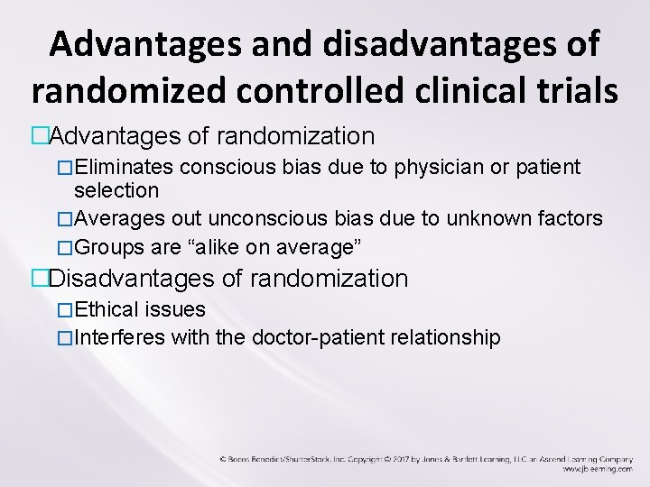 Advantages and disadvantages of randomized controlled clinical trials �Advantages of randomization �Eliminates conscious bias