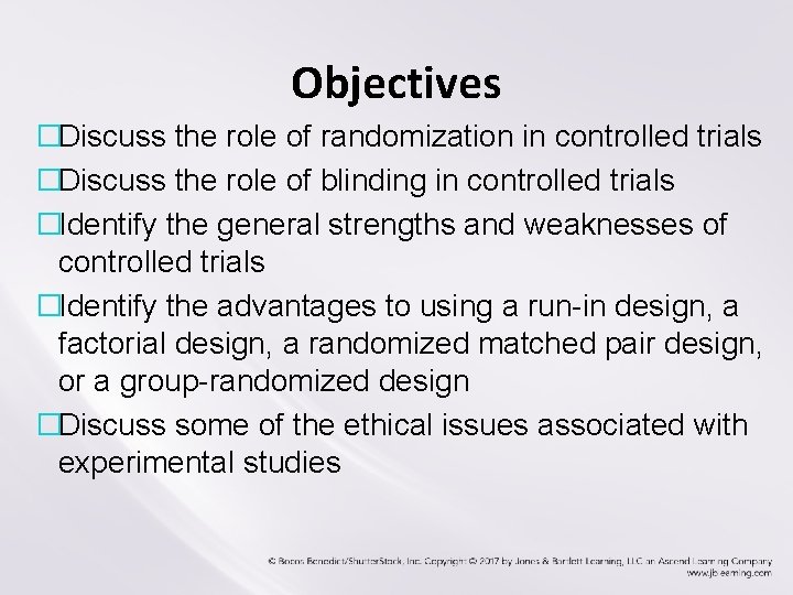 Objectives �Discuss the role of randomization in controlled trials �Discuss the role of blinding