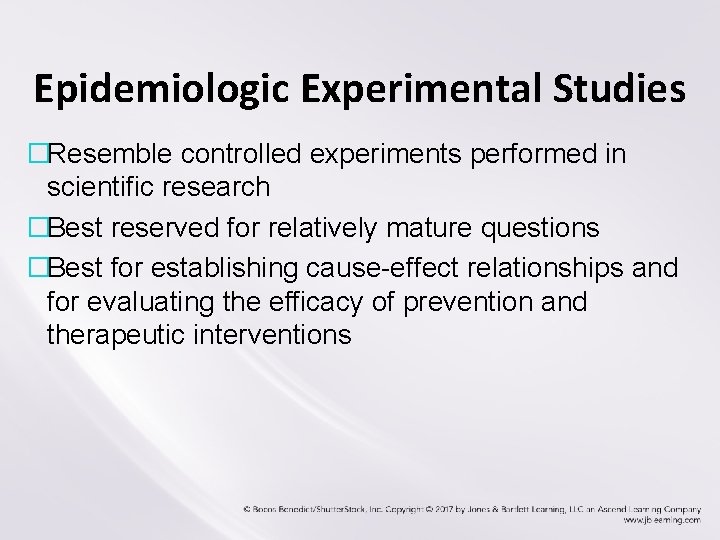 Epidemiologic Experimental Studies �Resemble controlled experiments performed in scientific research �Best reserved for relatively