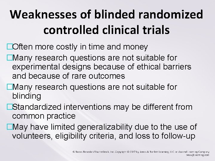 Weaknesses of blinded randomized controlled clinical trials �Often more costly in time and money