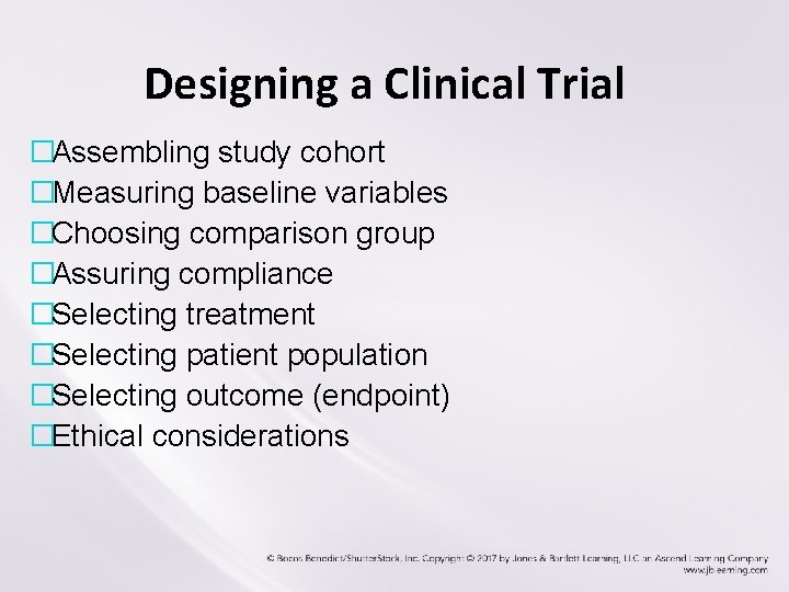 Designing a Clinical Trial �Assembling study cohort �Measuring baseline variables �Choosing comparison group �Assuring