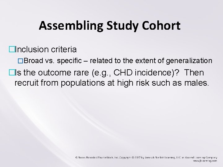 Assembling Study Cohort �Inclusion criteria �Broad vs. specific – related to the extent of