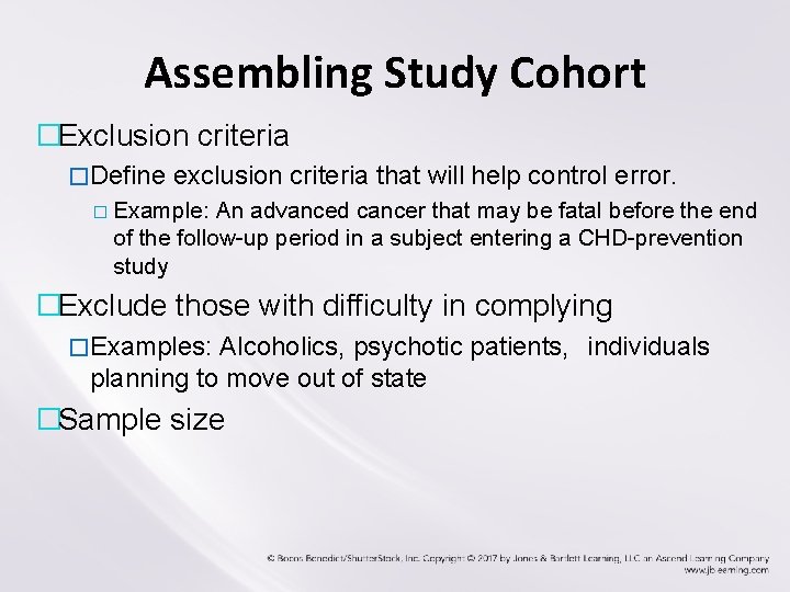 Assembling Study Cohort �Exclusion criteria �Define exclusion criteria that will help control error. �