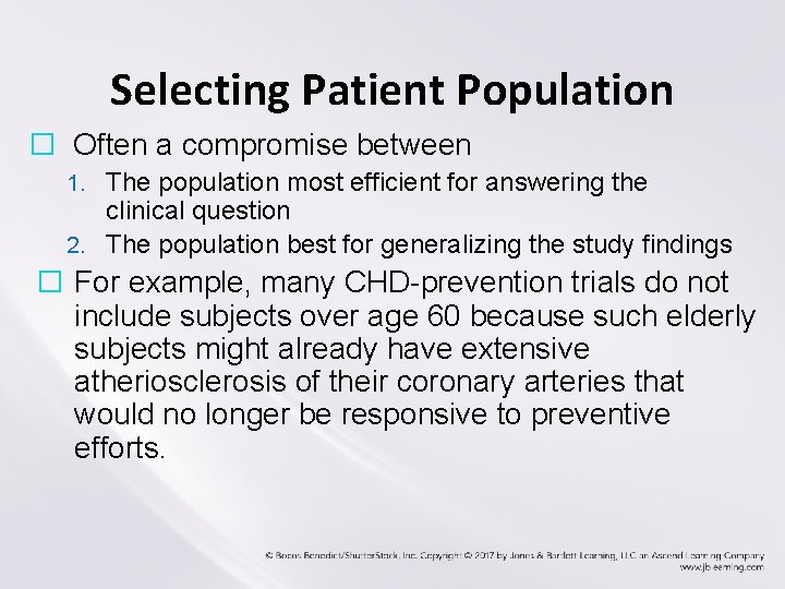 Selecting Patient Population � Often a compromise between 1. The population most efficient for