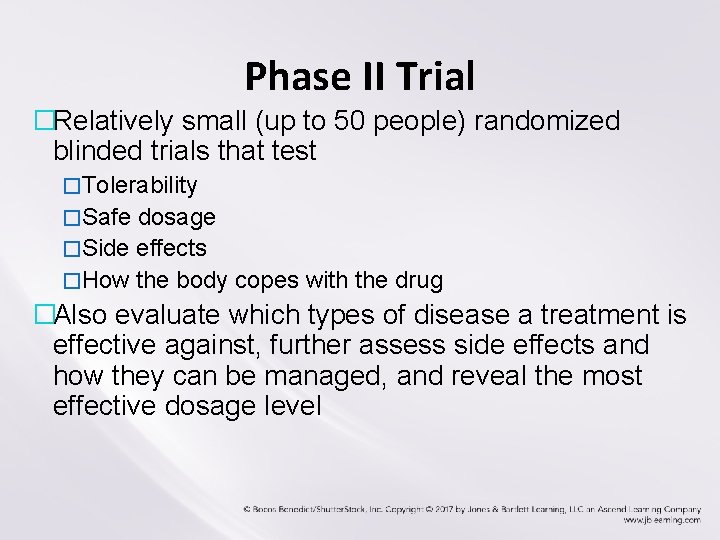 Phase II Trial �Relatively small (up to 50 people) randomized blinded trials that test