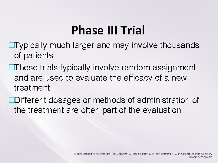 Phase III Trial �Typically much larger and may involve thousands of patients �These trials