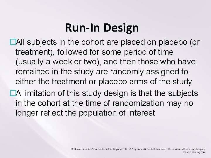 Run-In Design �All subjects in the cohort are placed on placebo (or treatment), followed