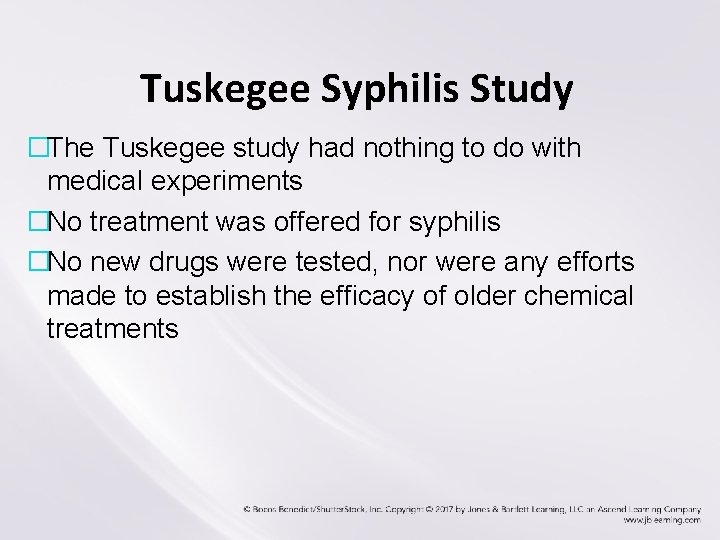 Tuskegee Syphilis Study �The Tuskegee study had nothing to do with medical experiments �No